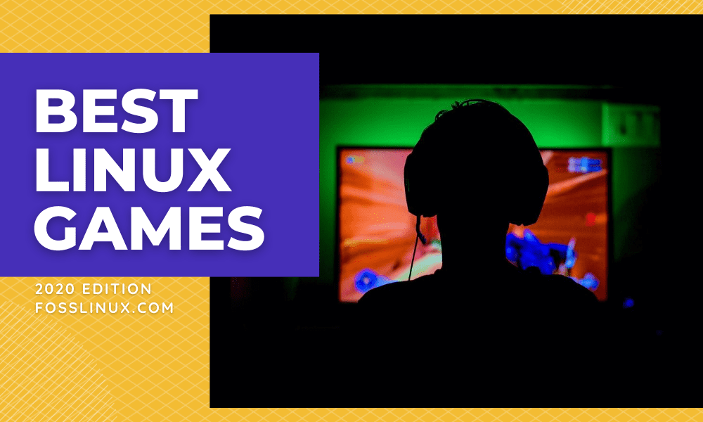 The 10 Best Linux Games [2020 Edition] FOSS Linux