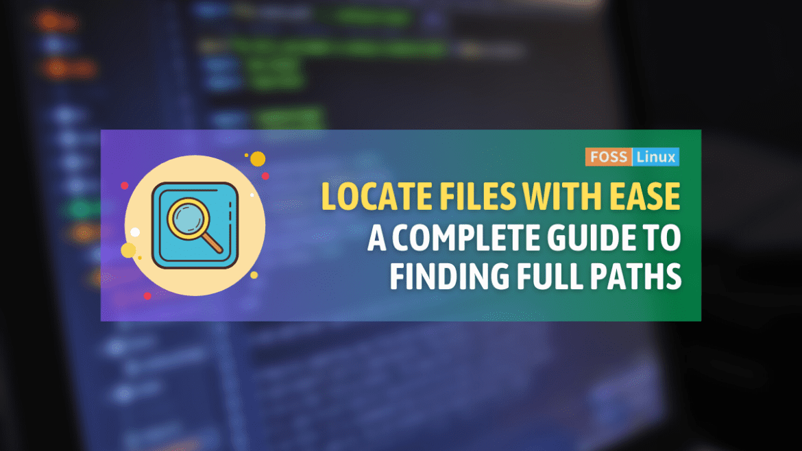 locate-files-with-ease-mastering-linux-file-path-discovery